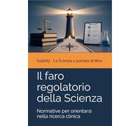 Il faro regolatorio della Scienza: Normative per orientarsi nella ricerca clinica
