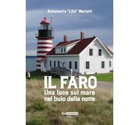 Libri Mariotti Annamaria Â«LillaÂ» - Il Faro. Una Luce Sul Mare Nel Buio Della N