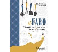 Il faro. Viaggio gastronomico in terra siciliana