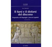 Il farsi e il disfarsi del discorso. Pragmatica del linguaggio e processi ...