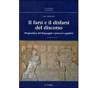 Il farsi e il disfarsi del discorso. Pragmatica del linguaggio e processi cognitivi