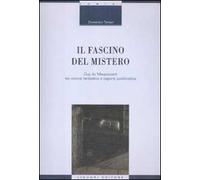 Il fascino del mistero. Guy de Maupassant tra visione fantastica e ragione positivistica