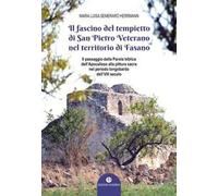 Il fascino del tempietto di San Pietro Veterano nel territorio di Fasano. Il passaggio dalla Parola biblica dell'Apocalisse alla pittura sacra nel periodo longobardo dell'VII secolo. Ediz. illustrata