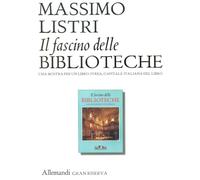 Il Fascino delle Biblioteche. Una Mostra per un Libro - [Umberto Allemandi]