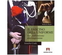 Il fascino dell'uniforme. Dal conformismo alla trasgressione