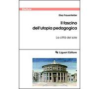 Il fascino dell'utopia pedagogica. «La città del sole»