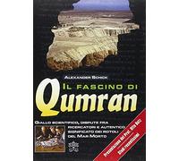 Il fascino di Qumran. Giallo scientifico, dispute fra ricercatori e autentico significato dei rotoli del Mar Morto