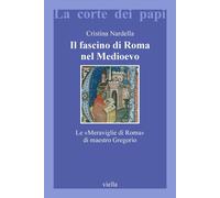 Il fascino di Roma nel Medioevo. Le «meraviglie di Roma» di maestro Gregorio. Co