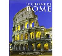 Il fascino di Roma. Splendide immagini raccontano la città eterna. Ediz. francese