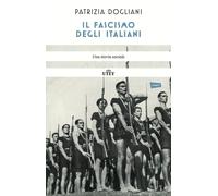 Libri Patrizia Dogliani - Il Fascismo Degli Italiani. Una Storia Sociale. Nuova