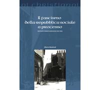 Il fascismo della repubblica sociale a processo. Sentenze e amnistia (Bolo...