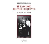 Libri Vincenzo Robles - Il Fascismo Dietro Le Quinte. Il Caso Bitonto