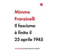 Il fascismo è finito il 25 aprile 1945