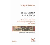 Il fascismo e gli ebrei. Il razzismo antisemita nell'ideologia e nella pol...