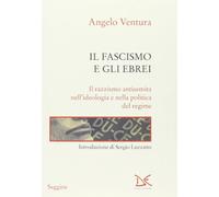 Il fascismo e gli ebrei. Il razzismo antisemita nell'ideologia e nella politica del regime