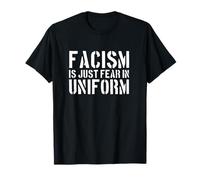 Il fascismo è Solo Paura in Uniforme Bold Statement Graphic Maglietta