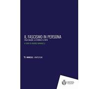 Il fascismo in persona. Italo Balbo, la storia e il mito - Baravelli Andrea