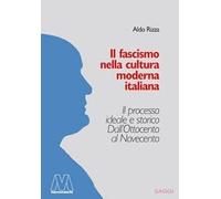 Il fascismo nella cultura moderna italiana. Il processo ideale e storico dall'Ottocento al Novecento
