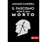 Il fascismo non è mai morto