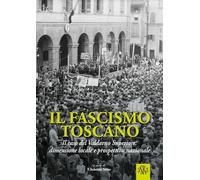 Il fascismo toscano. Il caso del Valdarno Superiore: dimensione locale e p...