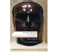 Il fascismo tra demagogia e consenso. Scritti 1922-1924 - Matteotti Giacomo