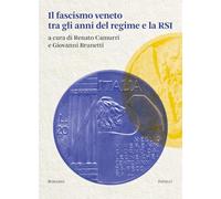 Il fascismo veneto. Tra gli anni del regime e la RSI