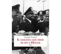 Il fascista che disse di no a Hitler. Diari - Tassinari Giuseppe