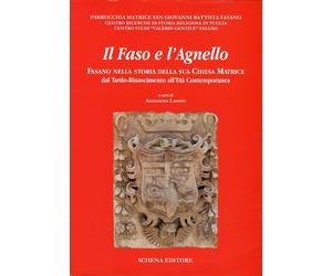 Il Faso e l'Agnello. Fasano nella Storia della Sua Chiesa Matrice dal Tardo-Rina