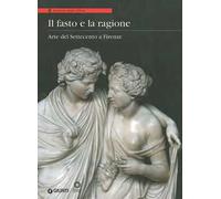 Il fasto e la ragione. Arte del Settecento a Firenze