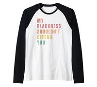 Il Fatto Che Io Sia Nero Non Dovrebbe Offenderti Maglia con Maniche Raglan