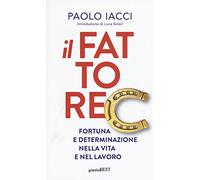 Il fattore C. Fortuna e determinazione nella vita e nel lavoro