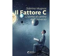 Il fattore C. L'uomo al centro dell'universo