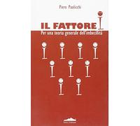 Il fattore I. Per una teoria generale dell'imbecillità