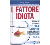 IL FATTORE IDIOTA. RICONOSCI ED ELI