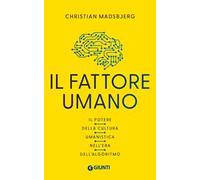 Il fattore umano. Il potere della cultura umanistica nell'era dell'algoritmo