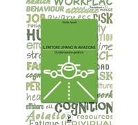 Il fattore umano in aviazione. Guida teorico-pratica - Terzoli Giulio