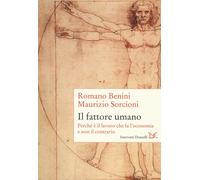 Il fattore umano. Perché è il lavoro che fa l'economia e non il contrario ...