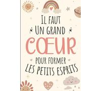 Il faut un grand cœur pour former les petits esprits: Cadeau original pour les enseignants de l'école maternelle | cadeau maitresse d'école fin ... lignées) | Cadeaux d'anniversaire ou de Noël