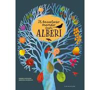 Il favoloso mondo degli alberi. Ediz. a colori