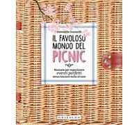 Il favoloso mondo dei picnic. Manuale per organizzare eventi perfetti, senza lasciare nulla al caso