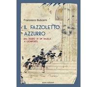 Il fazzoletto azzurro. Dal diario di un balilla a Leonforte