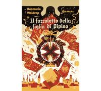 Libri Waldrop Rosmarie - Il Fazzoletto Della Figlia Di Pipino
