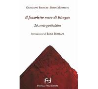 Il fazzoletto rosso di Bisagno. 26 storie garibaldine