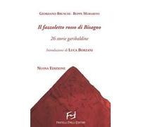 Il fazzoletto rosso di Bisagno. 26 storie garibaldine. Nuova ediz.