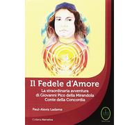 Il Fedele d'Amore la Straordinaria Avventura di Giovanni Pico della Mirandola Co