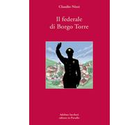 Il federale di Borgo Torre - Nizzi Claudio