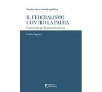 Il federalismo contro la paura. Una bussola per la planetarizzazione