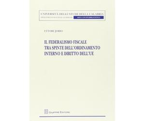Il federalismo fiscale tra spinte dell'ordinamento interno e diritto dell'UE