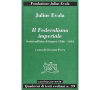 Il federalismo imperiale. Scritti sull'idea di impero 1926-1953