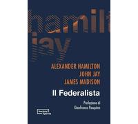 IL FEDERALISTA - HAMILTON ALEXANDER, JAY JOHN - Edizioni Società Aperta